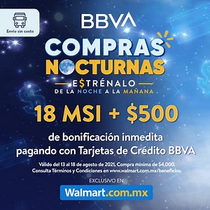 402 reactions · 42 shares | ¡En las Compras Nocturnas usa tu tarjeta BBVA!  https://bit.ly/2McNFHo ¡Paga tus productos favoritos a 18 meses sin intereses y recibe $500 de bonificación! Sólo en Walmart.com.mx 朗 Válido al 18 de agosto 2021. Consulta términos y condiciones: https://bit.ly/2UOvGsR | Walmart México | Facebook
