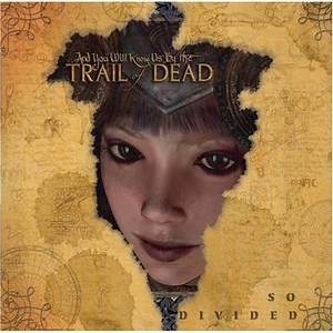 ...And You Will Know Us By The Trail Of Dead - So Divided