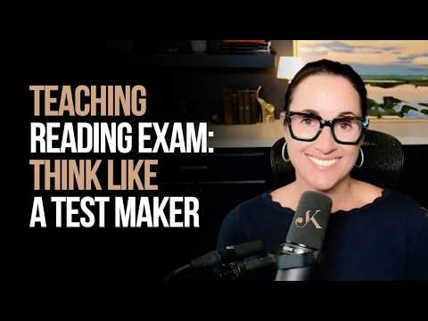 Teaching Reading Exam: Think Like a Test Maker | Kathleen Jasper