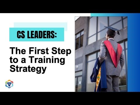 Customer Success Leaders Get This Wrong: The First Step to a Real Training Strategy