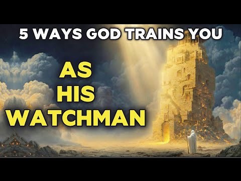 5 Ways God Trains You As His Watchman