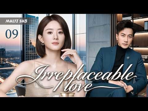 MUTLISUB【Irreplaceable Love/无可替代的爱】▶EP 09💋 Zhao Liying Liu Kaiwei Jia Nailiang ❤️Wife Theater
