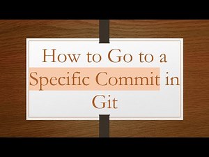 How to Go to a Specific Commit in Git