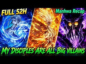 Full 52H | My Disciples Are All Big Villains Chapter 1-512| Manhwa Recap | Best Manhwa 2026