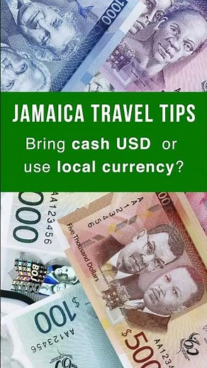 Jamaica Travel Tips: USD or use Local Currency?