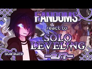 Fandoms react to "Solo Leveling" 2/? - Fandom 13/17 - Sung Jinwoo - Scarawre