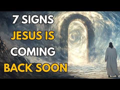 7 Signs Jesus Is Coming Back Soon | End Times Prophecies & Biblical Clues You Must Not Ignore