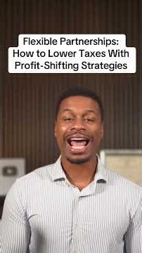 Flexible Partnerships: How to Lower Taxes with Profit-Shifting Strategies