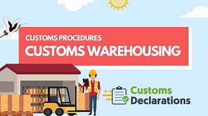 Customs Procedures | A quick guide to using customs warehousing to store the goods and delay duty payments | Customs-Declarations.UK
