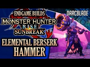 BEST ENDGAME BUILDS : ELEMENTAL BERSERK HAMMER : MHR SUNBREAK
