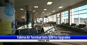 Yakima Airport looking to modernize its facilities with grant money
