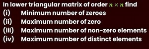 In a lower triangular matrix of order n \times n, find:(i) Mi... | Filo
