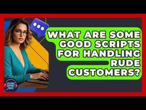 What Are Some Good Scripts For Handling Rude Customers? - Customer Support Coach