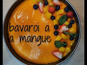 RECETTE DE BAVAROIS A LA MANGUE