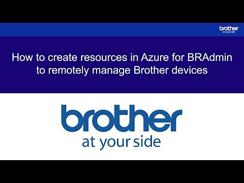 How to create resources in Azure for BRAdmin to remotely manage Brother devices (1 of 5)