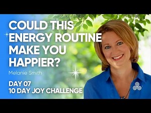 Day 7 of Donna Eden's 10-Day Joy Challenge
