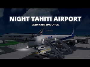 Roblox || CABIN CREW SIMULATOR FULL FLIGHT FROM TAHITI AIRPORT || REAL SOUND BOEING 777-300