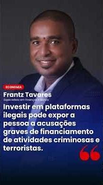 Investir em plataformas ilegais pode levar a acusações de financiar crimes e terrorismo em CV e fora