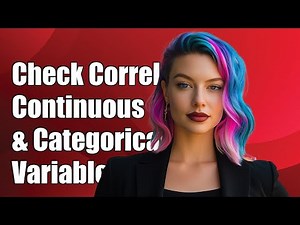 How to Check Correlation Between Continuous and Categorical Variables