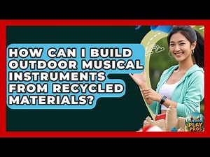 How Can I Build Outdoor Musical Instruments From Recycled Materials? - Outdoor Play Pros