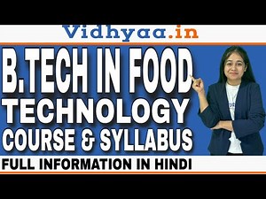 B.TECH IN FOOD TECHNOLOGY COURSE SYLLABUS | TOP COLLEGES | ENTRANCE EXAM | ADMISSION | FEES | JOBS