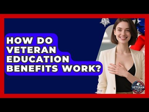 How Do Veteran Education Benefits Work? - Veteran Community Guide