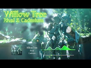 Rival & Cadmium - Willow Tree (Lyrics)