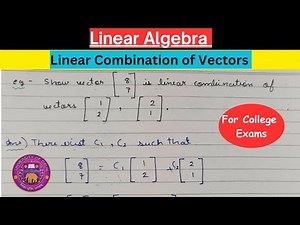 Lec-2 | Linear Combination of Vectors | Linear Algebra
