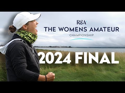 Final Round Thriller! | The Women’s Amateur Championship 2024 – Full Replay