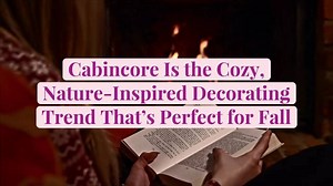 Cabincore Is the Cozy, Nature-Inspired Decorating Trend That's Perfect for Fall