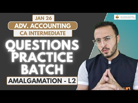 AMALGAMATION OF COMPANIES - QUESTIONS PRACTICE - L2- JANUARY 26 - SAAHAS BATCH - CA TEJAS SUCHAK