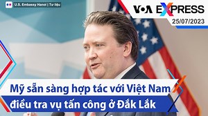 Đại sứ Mỹ tại Việt Nam Marc Knapper nói hôm 24/7 rằng chính phủ Mỹ sẵn sàng hợp tác với Việt Nam để điều tra vụ tấn công ở Đắk Lắk hồi tháng trước. Hà Nội cáo buộc vụ này là khủng bố và có dính líu tới tổ chức ở Mỹ. Xem thêm: https://bit.ly/3wSHe49 Tin tức đáng chú ý khác: Thầy giáo Tuấn Ngọc bị khởi tố tội ‘chống nhà nước’. Trung Quốc cảnh báo trái cây xuất khẩu của Việt Nam ‘có sâu bệnh’. Nga cáo buộc Ukraine tấn công ‘khủng bố’ bằng máy bay không người lái. Hàn Quốc: Triều Tiên tiếp tục bắn t