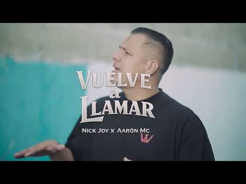 Nick Joy & Aaron MC - Vuelve a Llamar REMIX (VIDEO OFICIAL)