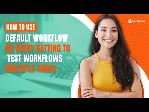 How to Use Default Workflow Re-Entry Setting to Test Workflows Multiple Times