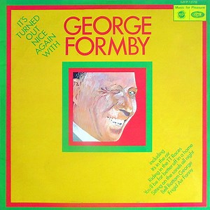 George Formby And His Ukelele And Orchestra - It's Turned Out Nice Again