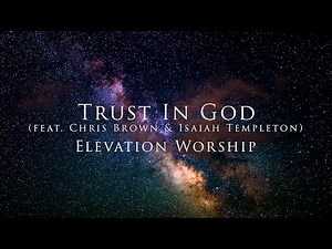 Trust In God (feat. Chris Brown & Isaiah Templeton) | Elevation Worship - (4K UHD Lyrics/Subtitles)