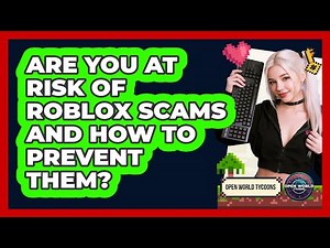 Are You At Risk Of Roblox Scams And How To Prevent Them? - Open World Tycoons