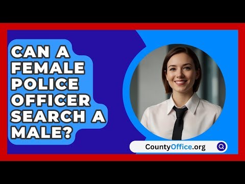 Can A Female Police Officer Search A Male? - CountyOffice.org
