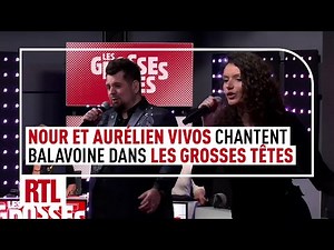 Nour et Aurélien Vivos chantent Balavoine (LIVE) dans Les Grosses Têtes