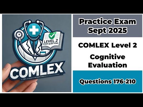 Practice Exam Sept 2025 | Q:176-210 | COMLEX LEVEL 2-CE | Cognitive Evaluation