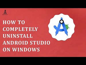 How to Completely Uninstall Android Studio on Windows
