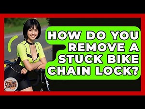 How Do You Remove A Stuck Bike Chain Lock? - The Cycling Junkies