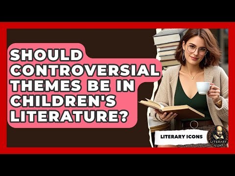 Should Controversial Themes Be In Children's Literature? - Literary Icons