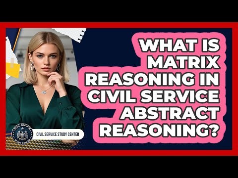 What Is Matrix Reasoning In Civil Service Abstract Reasoning? - Civil Service Study Center