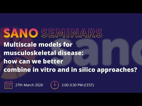 Sano Seminars – "Multiscale models for musculoskeletal disease: how can we better combine in..."