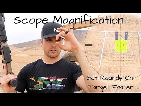 Scope Magnification - Get Rounds on Target Faster