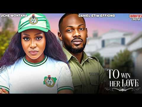 TO WIN HER LOVE - UCHE MONTANA, DANIEL ETIM EFFIONG - Nigerian Movie