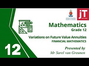 8 Gr 12 Mathematics - Financial Maths - Variations on Future Value