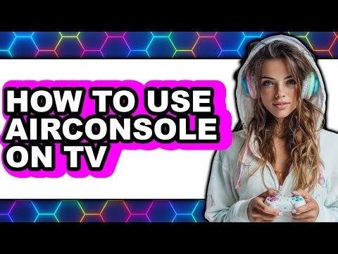 How to Use Airconsole on Tv (updated)