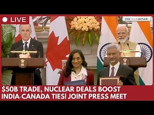 $50 billion trade and nuclear agreements: India, Canada strengthen strategic partnership